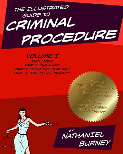 9781502521194: The Illustrated Guide to Criminal Procedure, Vol I: Parts 1-3, Including the Fourth Amendment Flowchart