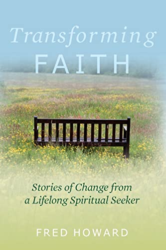 Stock image for Transforming Faith: Stories of Change from a Lifelong Spiritual Seeker for sale by Half Price Books Inc.