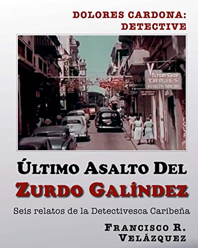 Imagen de archivo de Ultimo Asalto Del Zurdo Galindez: Seis Relatos De La Detectivesca Caribea (Spanish Edition) a la venta por Lucky's Textbooks