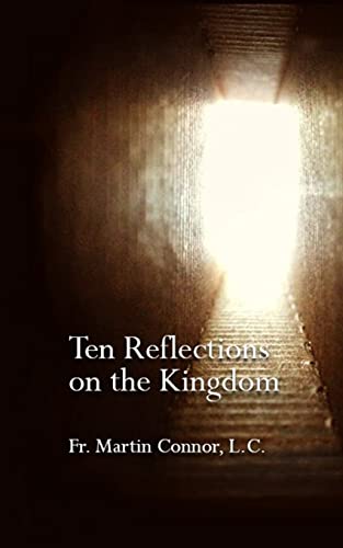 Stock image for Ten Reflections on the Kingdom: Insights on the spirituality of Regnum Christi for sale by Half Price Books Inc.