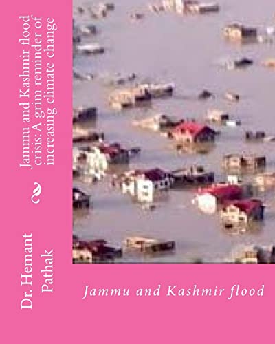 Stock image for Jammu and Kashmir flood crisis: A grim reminder of increasing climate change: Jammu and Kashmir flood for sale by Lucky's Textbooks