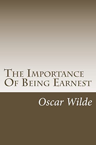 Stock image for The Importance of Being Earnest : A Trivial Comedy for Serious People for sale by Better World Books