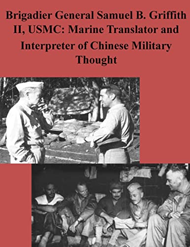 Stock image for Brigadier General Samuel B. Griffith II, USMC: Marine Translator and Interpreter for sale by California Books