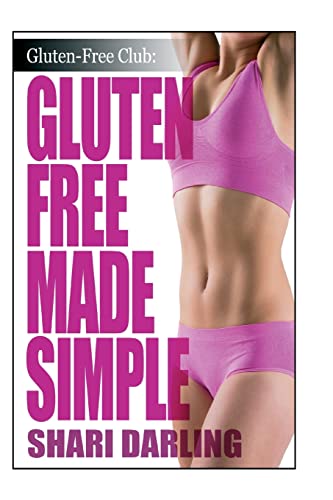 Stock image for Gluten-Free Made Simple: Curb Fatigue, Reduce Inflammation, Lose Weight (The Gluten-Free Club) for sale by medimops