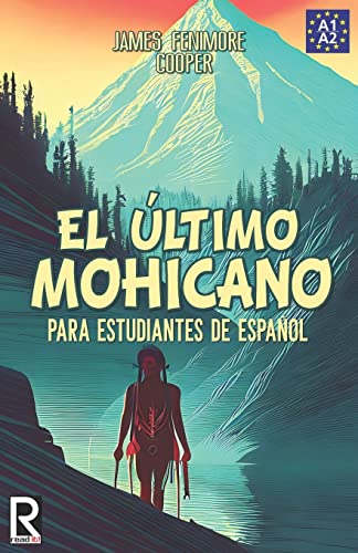 

El último mohicano para estudiantes de español / The Last of the Mohicans For Spanish learners : Libro De Lectura -Language: spanish