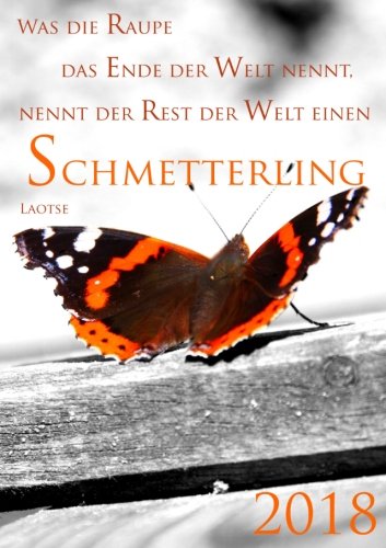 Beispielbild fr Kalender 2018 "Was die Raupe das Ende der Welt nennt, nennt der Rest der Welt einen Schmetterling": Wochenkalender, DIN A5, liniert, 1 Woche pro Doppelseite zum Verkauf von Buchpark