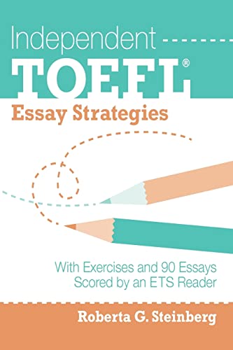 9781502554710: Independent TOEFL Essay Strategies: With Exercises and 90 Essays Scored by an ETS Reader