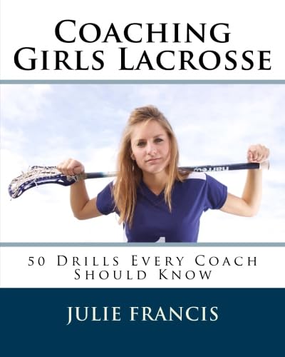 Beispielbild fr Coaching Girls Lacrosse: 50 Drills Every Coach Should Know zum Verkauf von Barnes & Nooyen Books