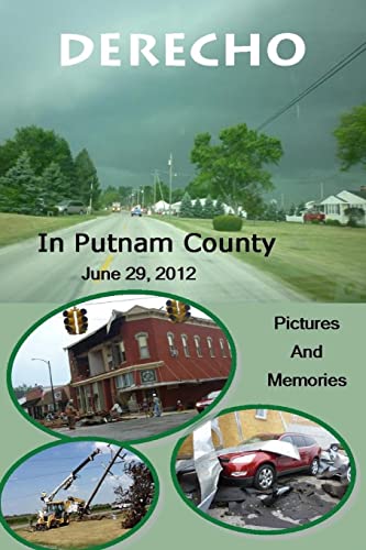 Beispielbild fr Derecho in Putnam County: June 29, 2012, Pictures and Memories zum Verkauf von THE SAINT BOOKSTORE