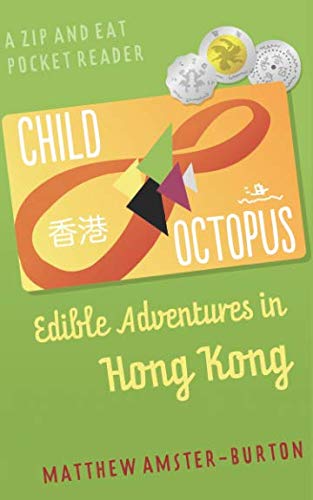 Stock image for Child Octopus: Edible Adventures in Hong Kong: 1 (Zip and Eat Pocket Reader) for sale by Revaluation Books