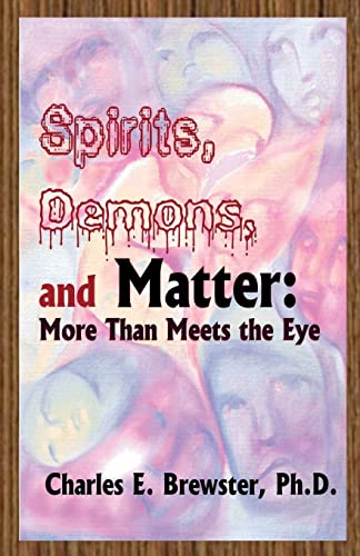Imagen de archivo de Spirits, Demons, and Matter: More Than Meets the Eye a la venta por THE SAINT BOOKSTORE