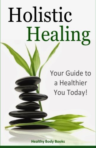 Beispielbild fr Holistic Healing: Your Guide to a Healthier You! zum Verkauf von Revaluation Books