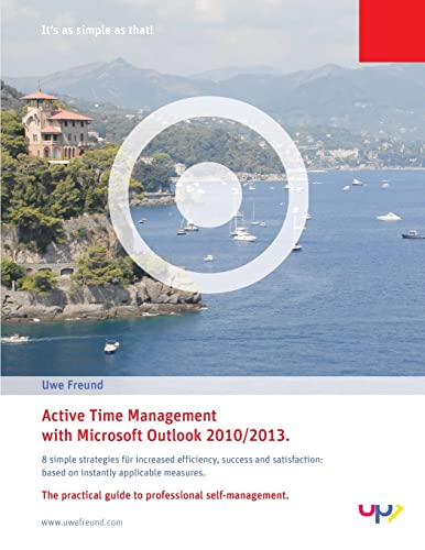 Imagen de archivo de Active Time Management with Outlook 2010/2013.: Simple strategies for increased efficiency, success and satisfaction: based on instantly applicable measures a la venta por THE SAINT BOOKSTORE