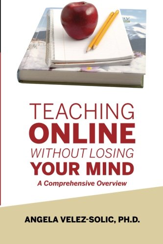 Imagen de archivo de Teaching Online Without Losing Your Mind: A Comprehensive Overview a la venta por SecondSale