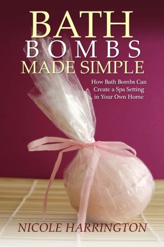9781502574947: Bath Bombs Made Simple: How Bath Bombs Can Create a Spa Setting in Your Own Home