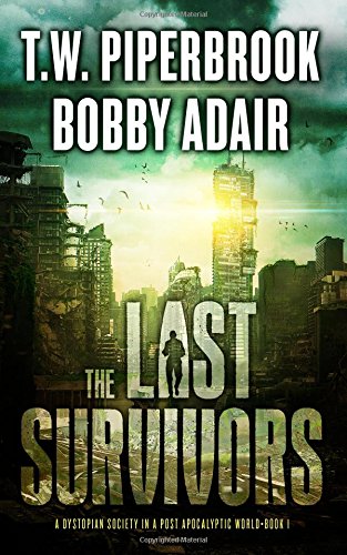 

The Last Survivors: A Dystopian Society in a Post Apocalyptic World