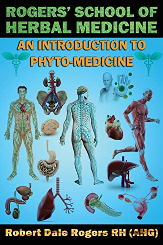 Beispielbild fr Rogers' School of Herbal Medicine: An Introduction to Phyto-Medicine zum Verkauf von THE SAINT BOOKSTORE