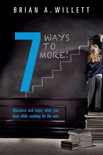 9781502578006: 7 Ways to More!: Maximize and enjoy what you have while reaching for the next