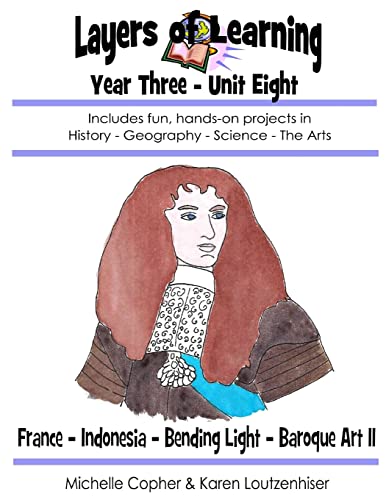 Stock image for Layers of Learning Year Three Unit Eight: France, Indonesia, Bending Light, Baroque Art II for sale by ThriftBooks-Dallas