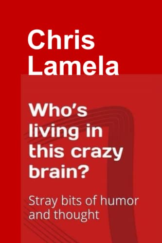 Beispielbild fr Who's living in this crazy brain?: Stray bits of humor and thought zum Verkauf von SecondSale