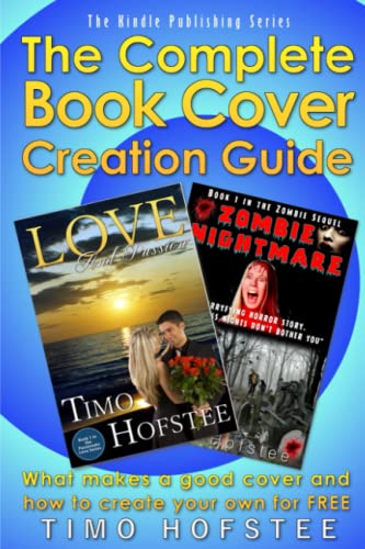 9781502584267: The Complete Book Cover Creation Guide: What Makes a Good Cover and How to Create Your Own For FREE