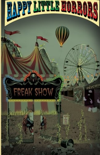 9781502586476: Happy Little Horrors: Freak Show: Volume 1