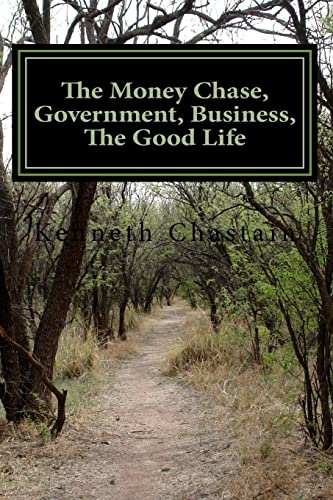 Stock image for The Money Chase, Government, Business, The Good Life for sale by THE SAINT BOOKSTORE