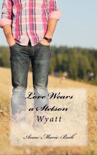 Imagen de archivo de Love Wears a Stetson: Wyatt: Volume 1 a la venta por Revaluation Books