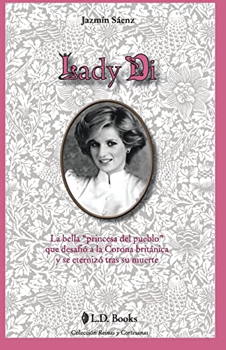 9781502593924: Lady Di: La bella princesa del pueblo que desafio a la Corona britanica y se eternizo tras su muerte: Volume 3 (Reinas y cortesanas)