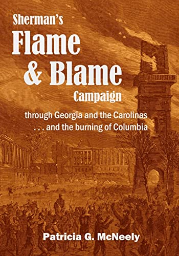 Stock image for Sherman's Flame and Blame Campaign through Georgia and the Carolinas: . and the Burning of Columbia for sale by Wonder Book