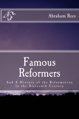Stock image for Famous Reformers: And A History of the Reformation In the Sixteenth Century for sale by Revaluation Books
