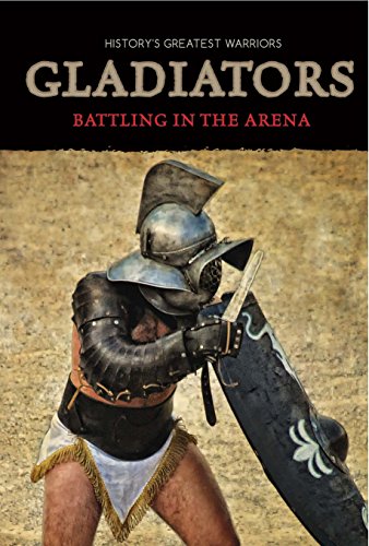 9781502601216: Gladiators: Battling in the Arena (History's Greatest Warriors)