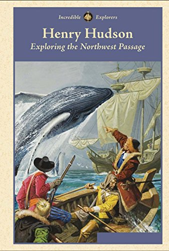 Beispielbild fr Henry Hudson: Exploring the Northwest Passage (Incredible Explorers) zum Verkauf von Irish Booksellers