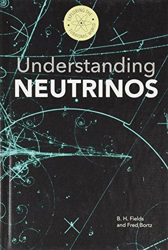 Stock image for Understanding Neutrinos (Exploring the Subatomic World) for sale by Irish Booksellers