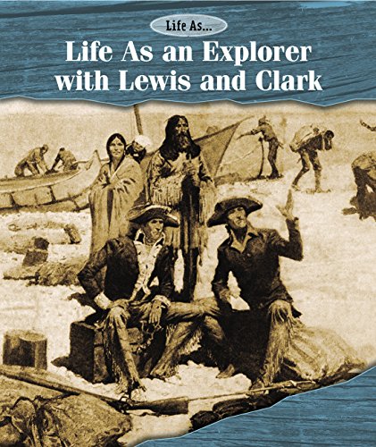 9781502610799: Life As an Explorer With Lewis and Clark