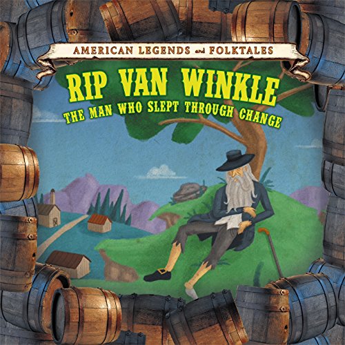 9781502622198: Rip Van Winkle: The Man Who Slept Through Change (American Legends and Folktales)
