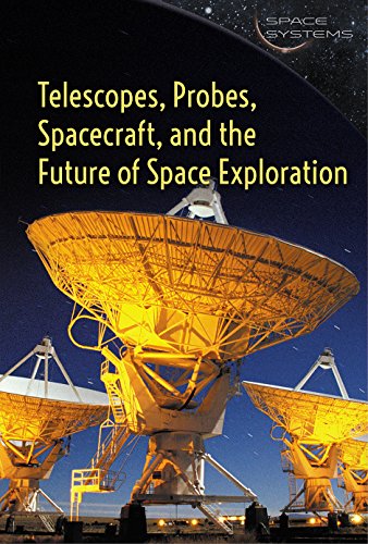 Beispielbild fr Telescopes, Probes, Spacecraft, and the Future of Space Exploration zum Verkauf von Better World Books