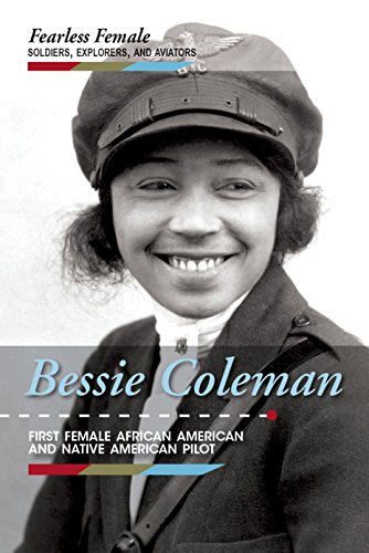 Imagen de archivo de Bessie Coleman: First Female African American and Native American Pilot (Fearless Female Soldiers, Explorers, and Aviators) a la venta por SecondSale