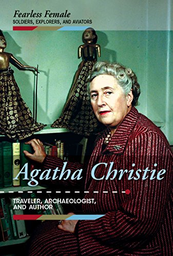 Stock image for Agatha Christie: Traveler, Archaeologist, and Author (Fearless Female Soldiers, Explorers, and Aviators) for sale by Jenson Books Inc