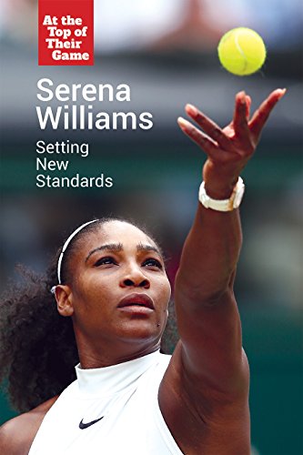 Beispielbild fr Serena Williams : Setting New Standards zum Verkauf von Better World Books