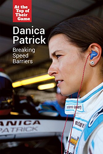 9781502628336: Danica Patrick: Breaking Speed Barriers (At the Top of Their Game)
