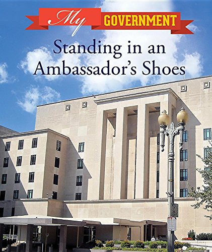 Beispielbild fr Standing in an Ambassador's Shoes (My Government) zum Verkauf von WorldofBooks