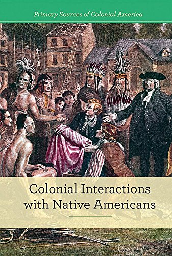 Imagen de archivo de Colonial Interactions With Native Americans (Primary Sources of Colonial America) a la venta por BookOutlet