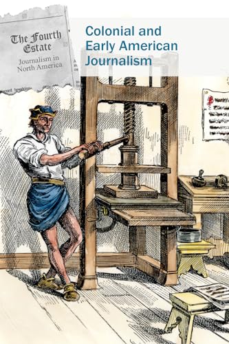 Stock image for Colonial and Early American Journalism (Fourth Estate: Journalism in North America) for sale by WorldofBooks