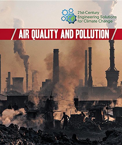 Beispielbild fr Air Quality and Pollution (21st-Century Engineering Solutions for Climate Change) zum Verkauf von Books From California