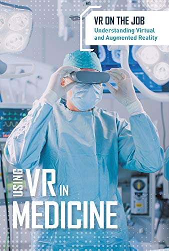 Imagen de archivo de Using VR in Medicine (VR on the Job: Understanding Virtual and Augmented Reality) a la venta por WorldofBooks