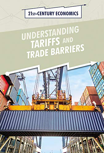 Stock image for Understanding Tariffs and Trade Barriers (21st-Century Economics) for sale by WorldofBooks