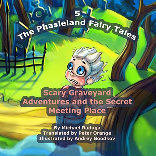 Imagen de archivo de The Phasieland Fairy Tales - 5: Scary Graveyard Adventures and the Secret Meeting Place a la venta por Lucky's Textbooks