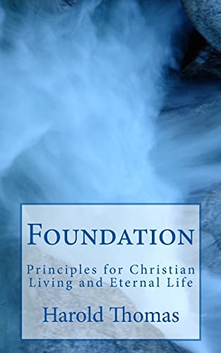 9781502704665: Foundation: Principles for Christian Living and Eternal Life
