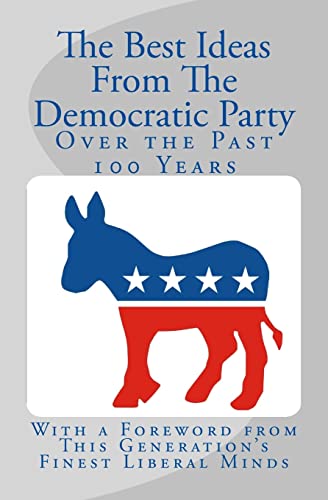 9781502704788: The Best Ideas From The Democratic Party Over the Past 100 Years